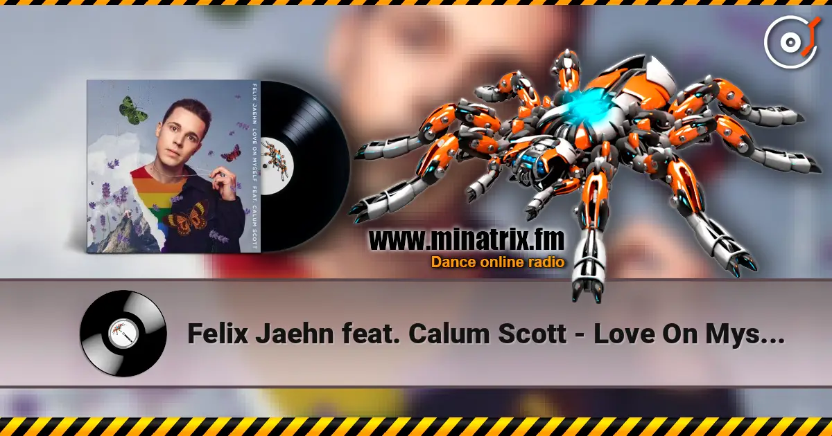 Felix Jaehn feat. Calum Scott - Love On Myself écouter en ligne en haute qualité | Minatrix.FM