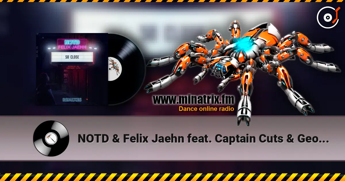 NOTD & Felix Jaehn feat. Captain Cuts & Georgia Ku - So Close (Dwilly Remix) écouter en ligne en haute qualité | Minatrix.FM