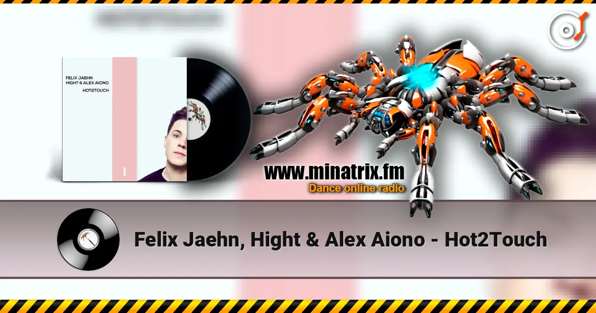 Felix Jaehn, Hight & Alex Aiono - Hot2Touch écouter en ligne en haute qualité | Minatrix.FM