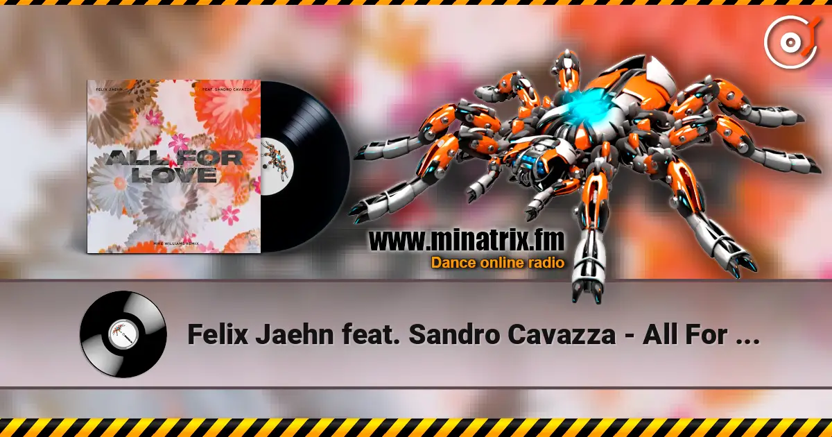 Felix Jaehn feat. Sandro Cavazza - All For Love (Mike Williams Remix) écouter en ligne en haute qualité | Minatrix.FM