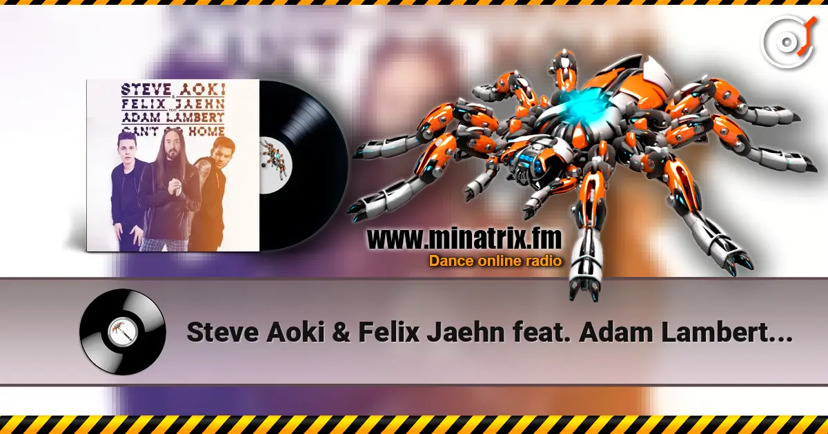 Steve Aoki & Felix Jaehn feat. Adam Lambert - Can't Go Home (Radio Edit) écouter en ligne en haute qualité | Minatrix.FM