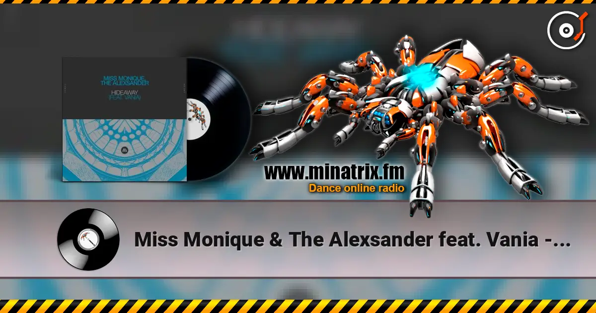 Miss Monique & The Alexsander feat. Vania - Hideaway écouter en ligne en haute qualité | Minatrix.FM