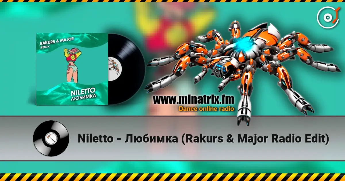 Niletto - Любимка (Rakurs & Major Radio Edit) écouter en ligne en haute qualité | Minatrix.FM