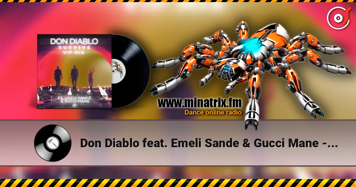 Don Diablo feat. Emeli Sande & Gucci Mane - Survive (VIP Mix) écouter en ligne en haute qualité | Minatrix.FM