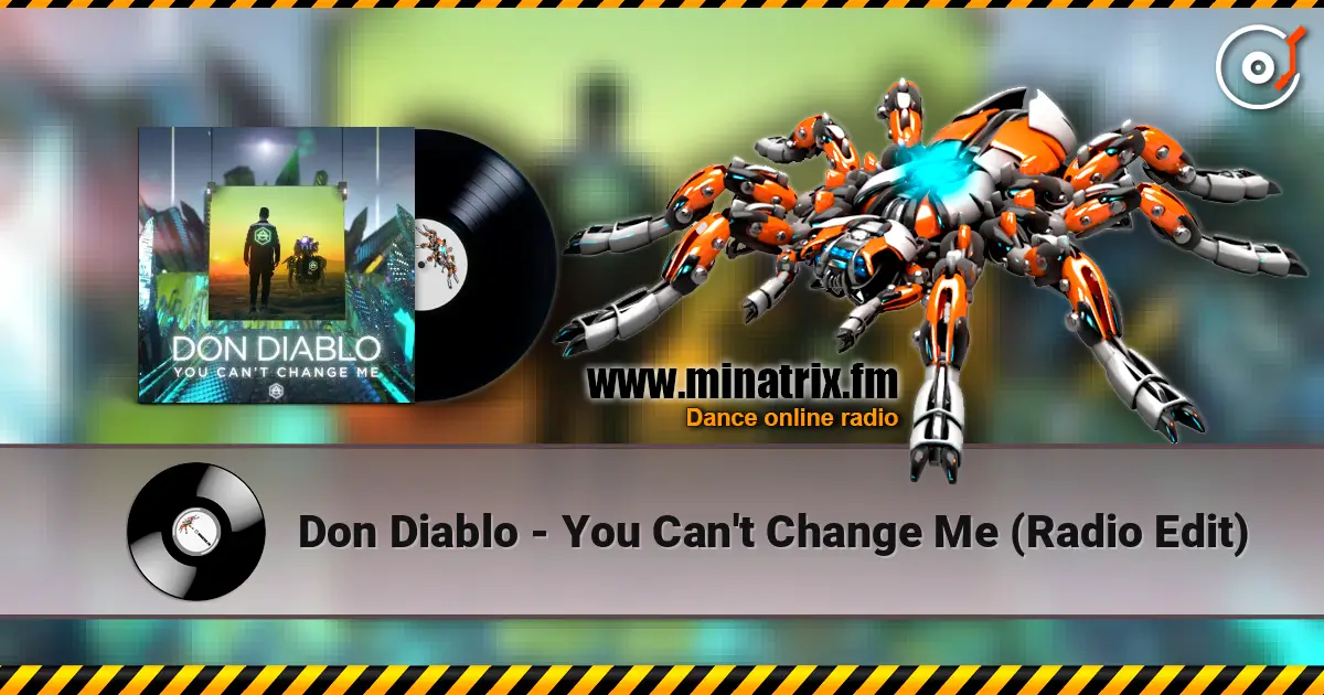 Don Diablo - You Can't Change Me (Radio Edit) écouter en ligne en haute qualité | Minatrix.FM