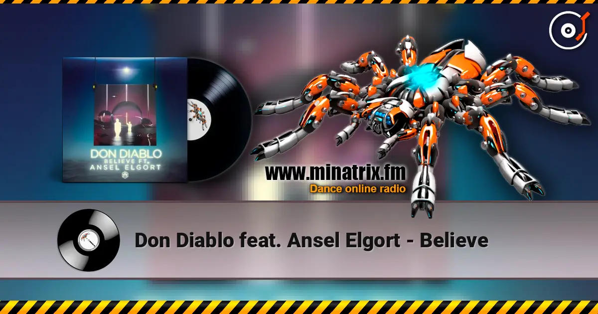 Don Diablo feat. Ansel Elgort - Believe écouter en ligne en haute qualité | Minatrix.FM