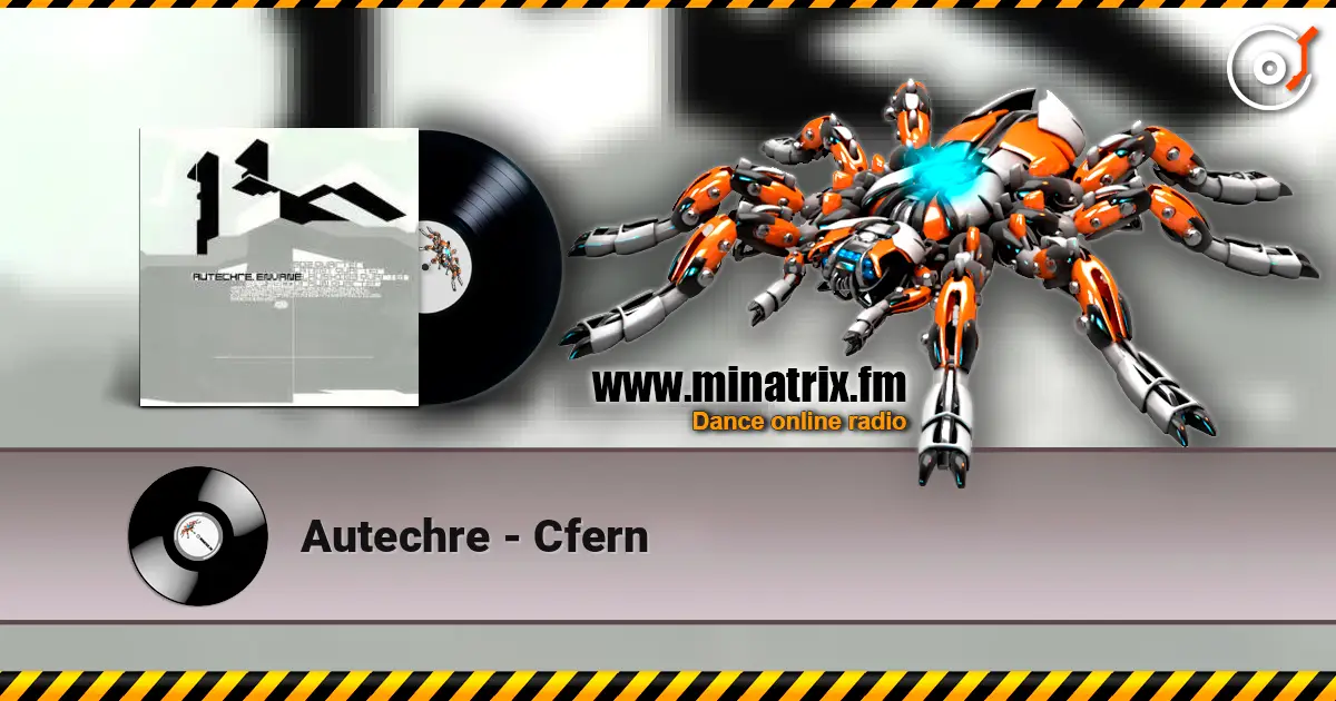 Autechre - Cfern écouter en ligne en haute qualité | Minatrix.FM