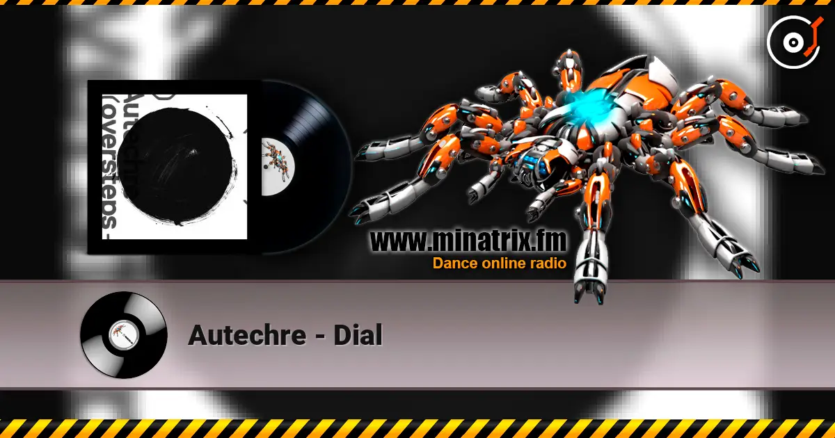 Autechre - Dial écouter en ligne en haute qualité | Minatrix.FM
