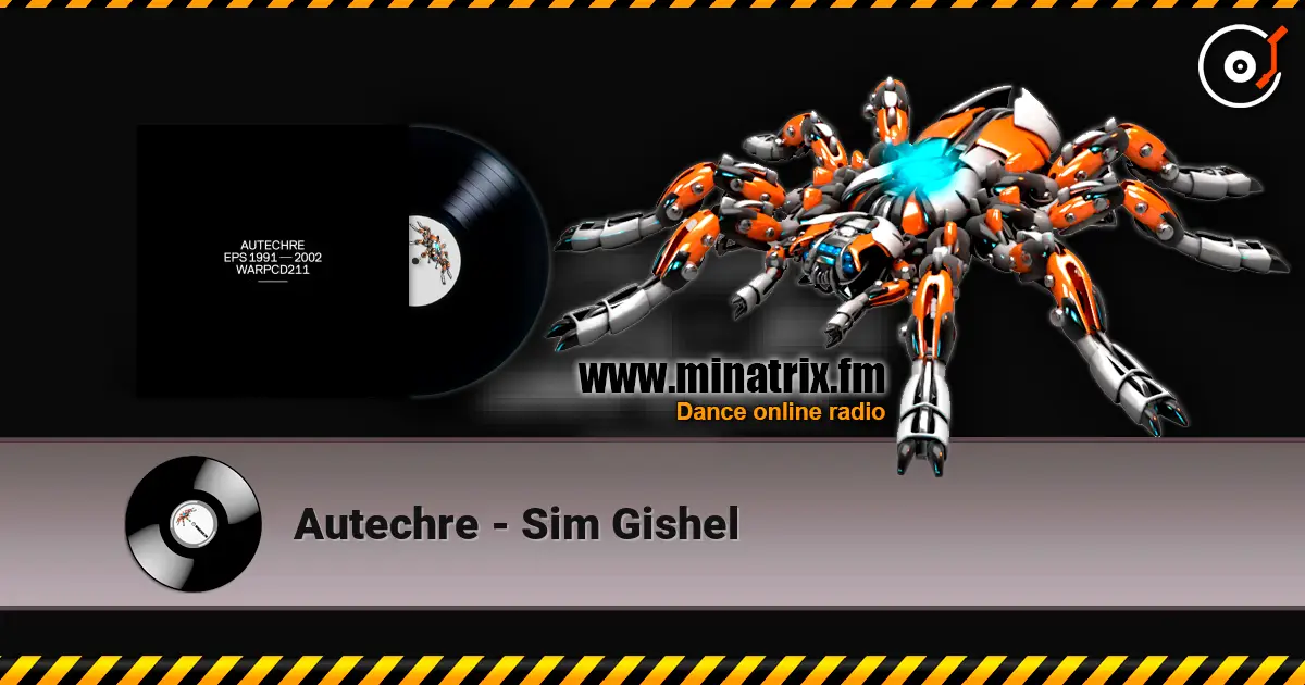 Autechre - Sim Gishel écouter en ligne en haute qualité | Minatrix.FM