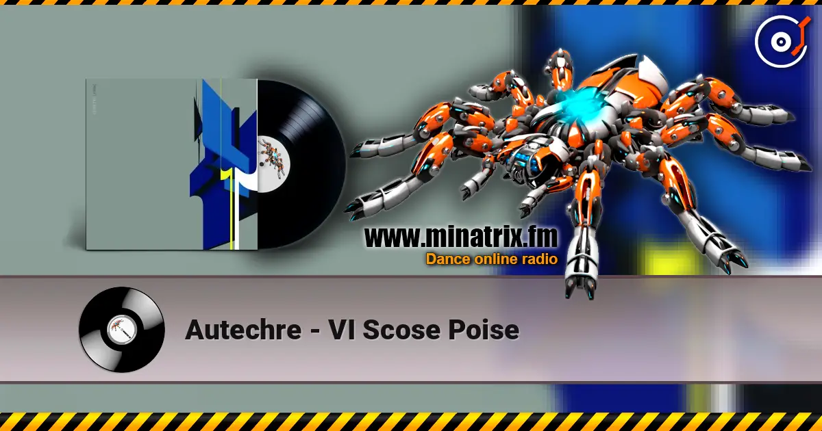 Autechre - VI Scose Poise écouter en ligne en haute qualité | Minatrix.FM