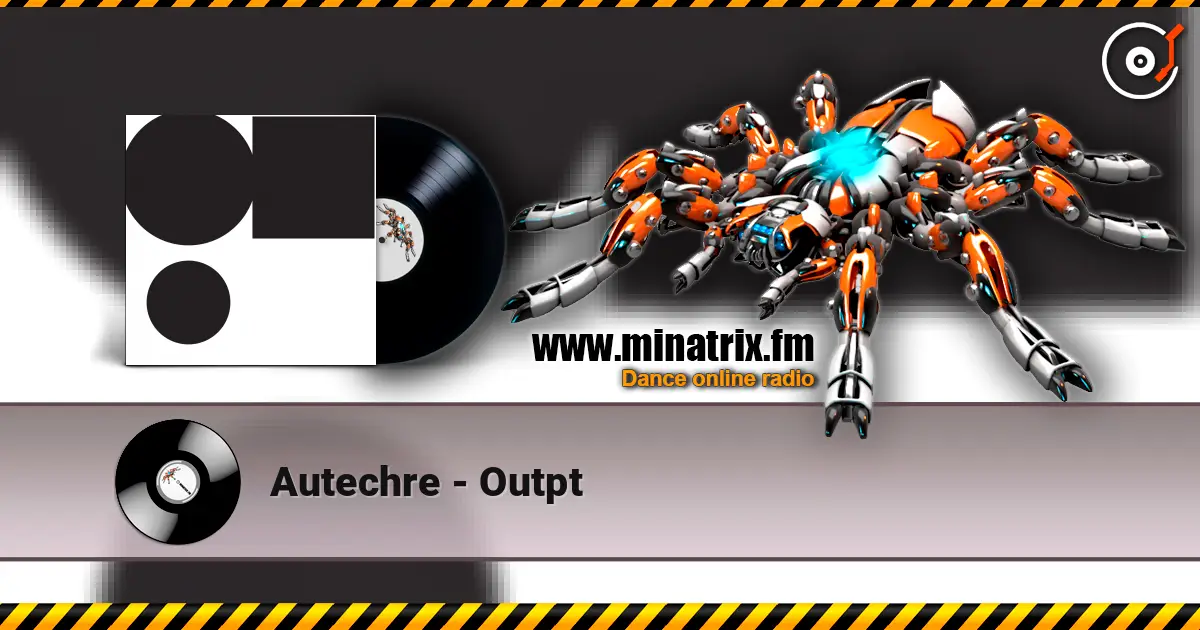 Autechre - Outpt écouter en ligne en haute qualité | Minatrix.FM