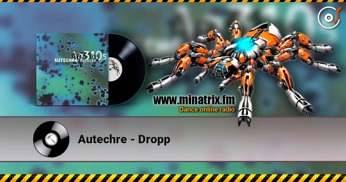 Autechre - Dropp écouter en ligne en haute qualité | Minatrix.FM