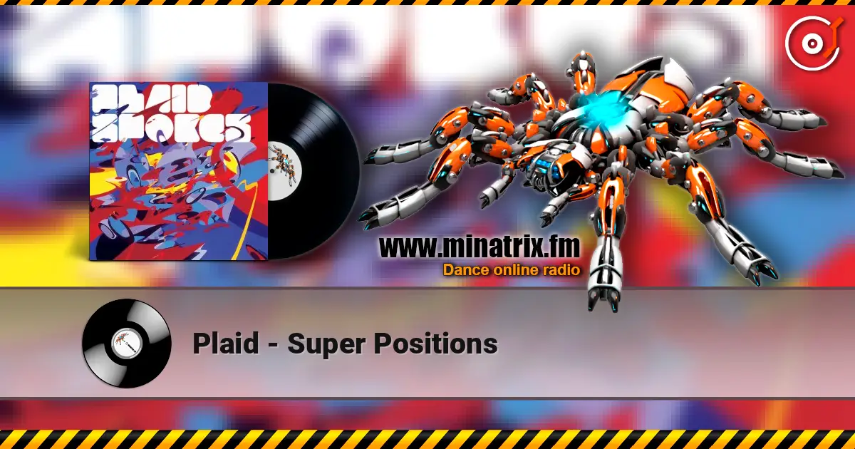 Plaid - Super Positions écouter en ligne en haute qualité | Minatrix.FM