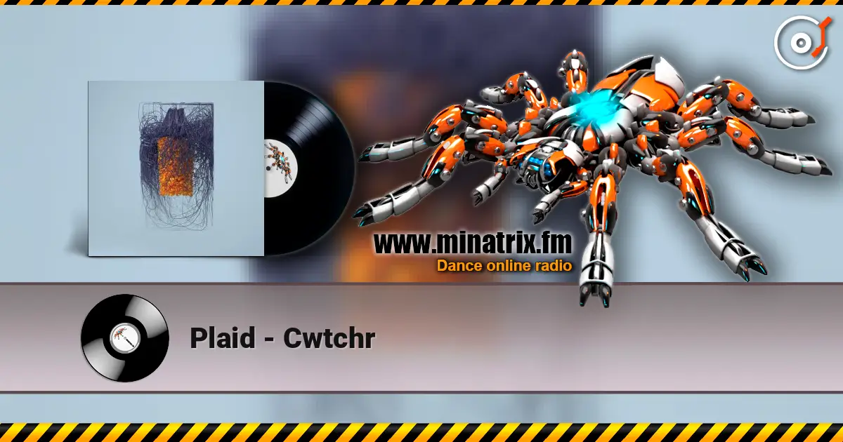 Plaid - Cwtchr écouter en ligne en haute qualité | Minatrix.FM