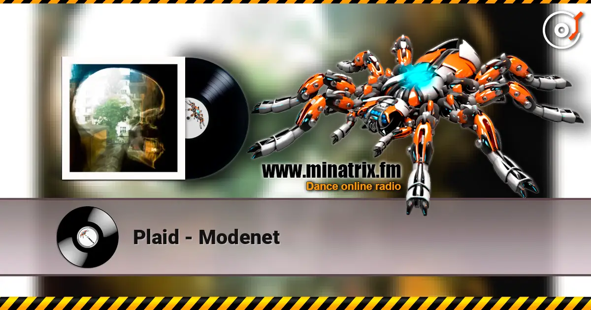 Plaid - Modenet écouter en ligne en haute qualité | Minatrix.FM