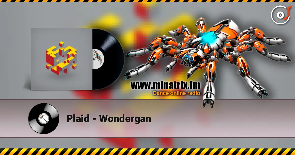 Plaid - Wondergan écouter en ligne en haute qualité | Minatrix.FM
