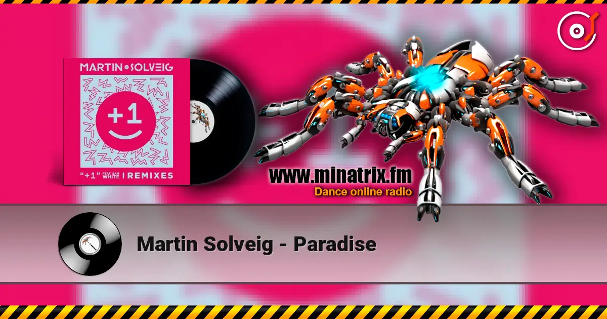 Martin Solveig - Paradise écouter en ligne en haute qualité | Minatrix.FM