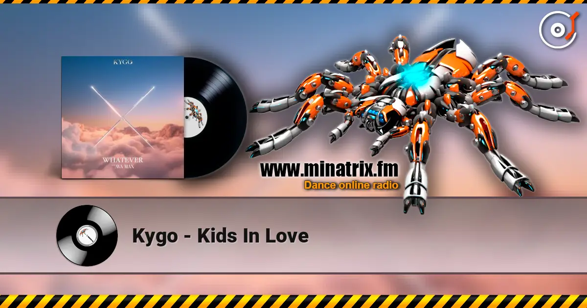 Kygo - Kids In Love écouter en ligne en haute qualité | Minatrix.FM