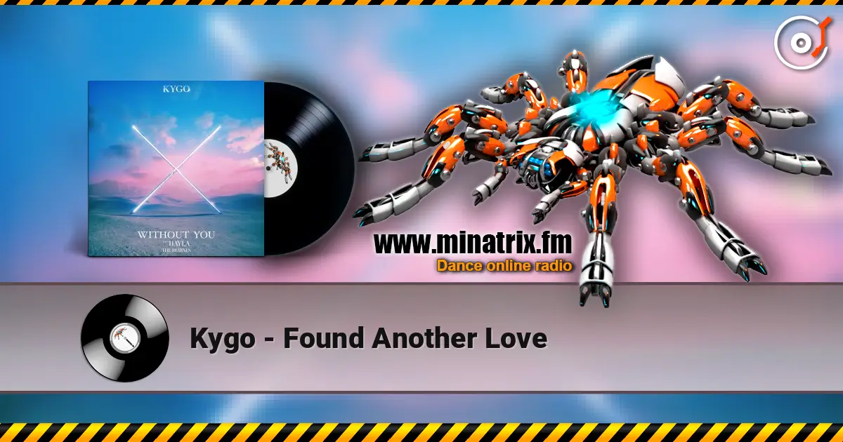 Kygo - Found Another Love écouter en ligne en haute qualité | Minatrix.FM
