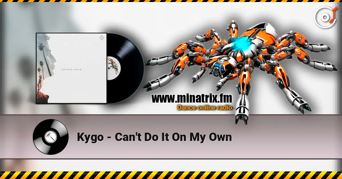 Kygo - Can't Do It On My Own écouter en ligne en haute qualité | Minatrix.FM