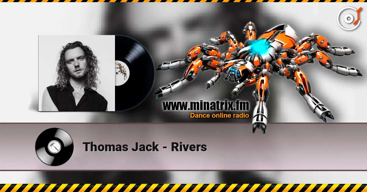 Thomas Jack - Rivers écouter en ligne en haute qualité | Minatrix.FM