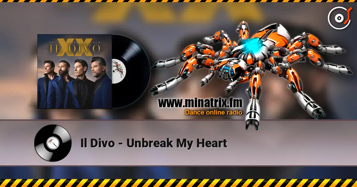 Il Divo - Unbreak My Heart écouter en ligne en haute qualité | Minatrix.FM