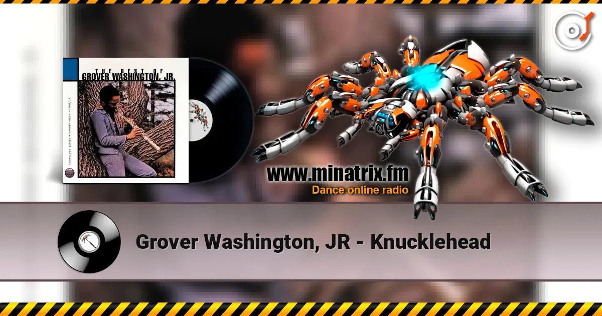 Grover Washington, JR - Knucklehead écouter en ligne en haute qualité | Minatrix.FM