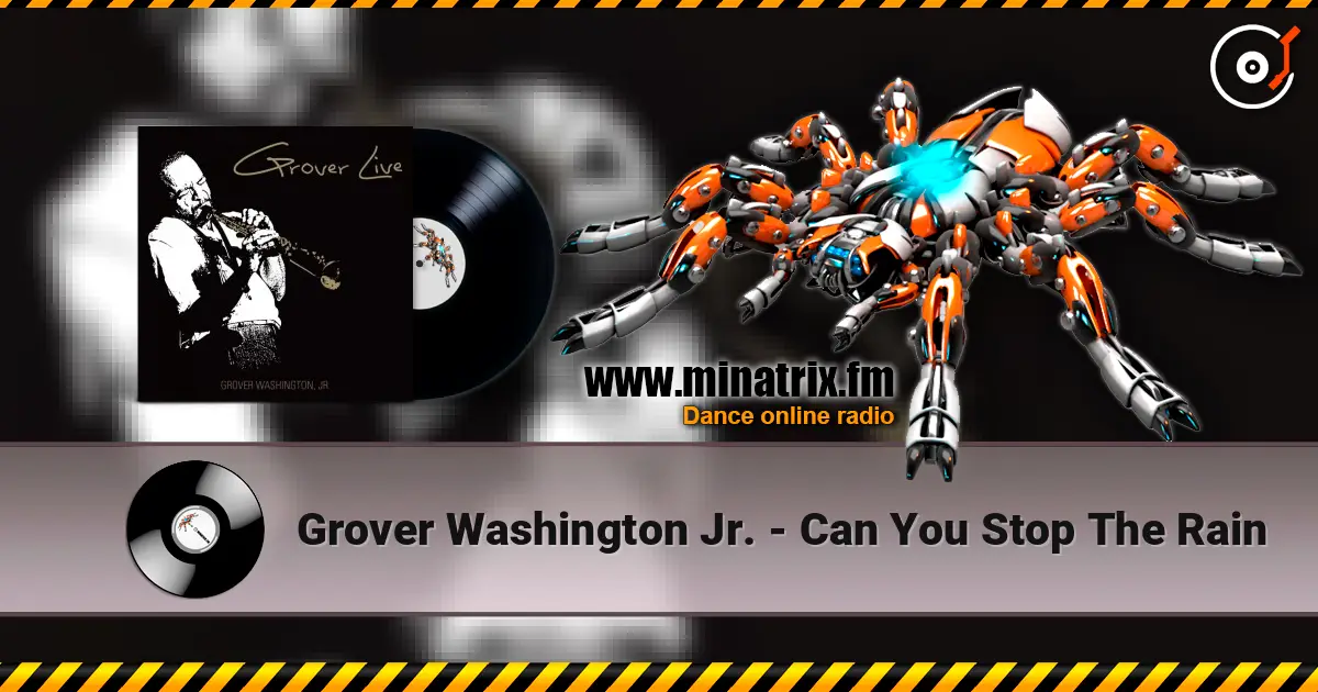 Grover Washington Jr. - Can You Stop The Rain écouter en ligne en haute qualité | Minatrix.FM