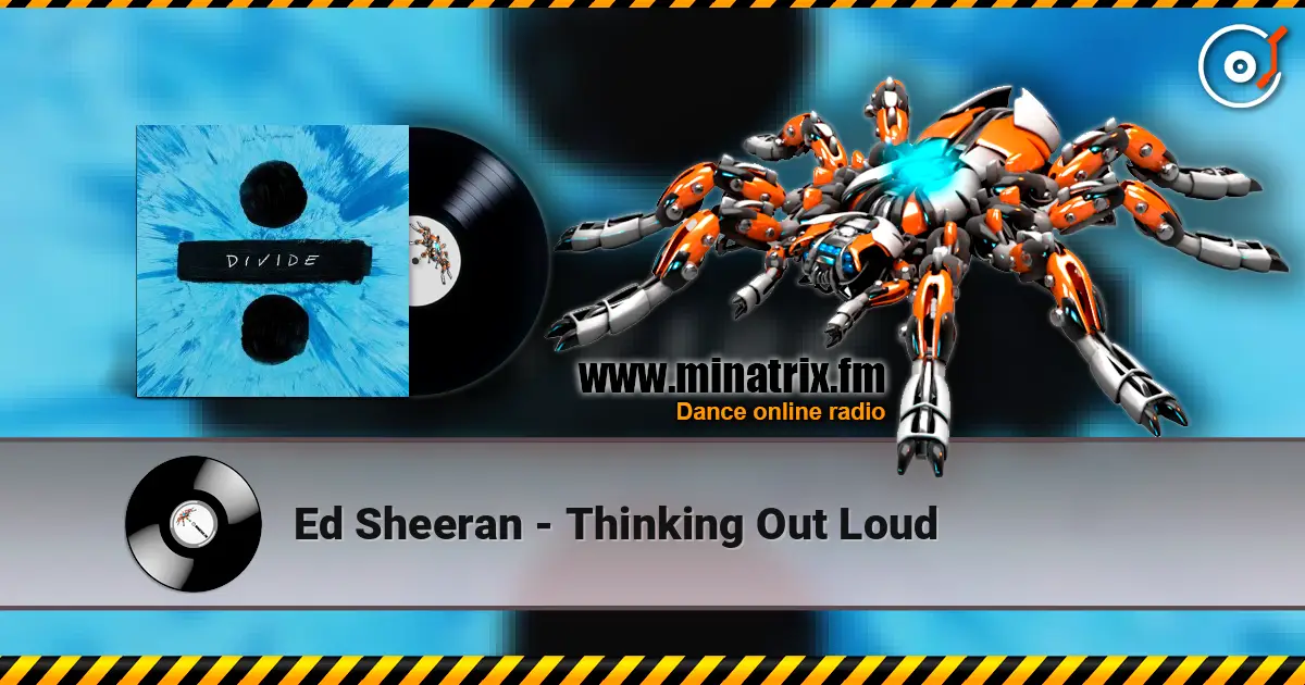 Ed Sheeran - Thinking Out Loud écouter en ligne en haute qualité | Minatrix.FM