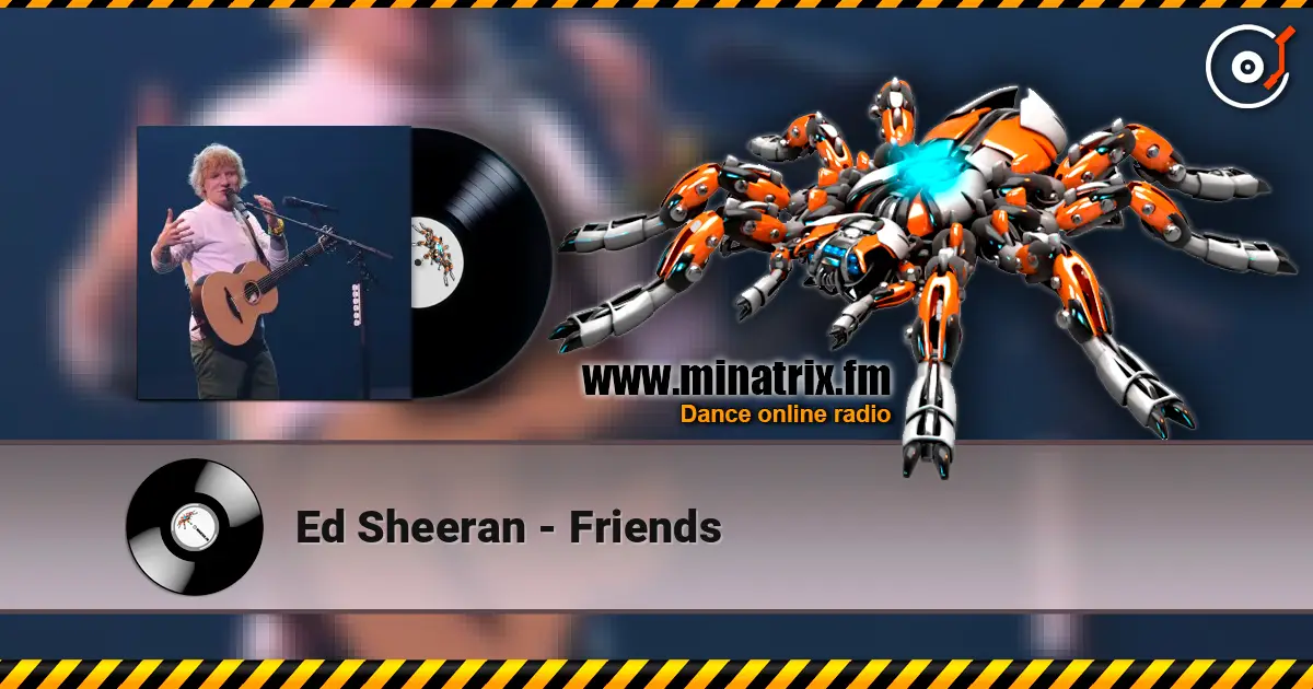 Ed Sheeran - Friends écouter en ligne en haute qualité | Minatrix.FM