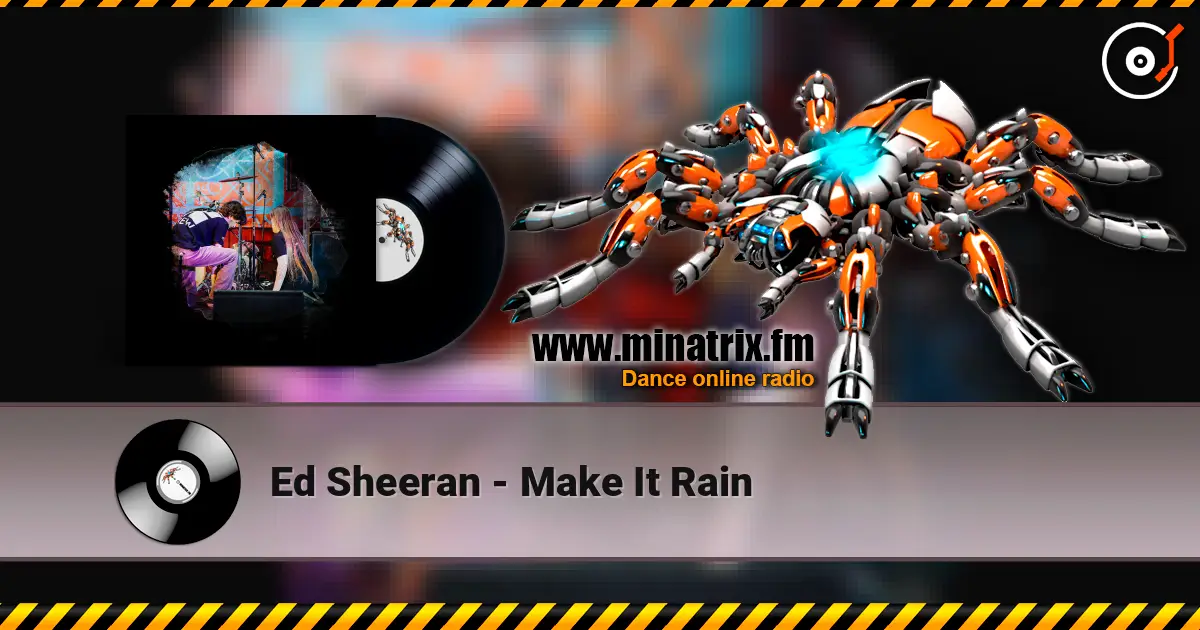 Ed Sheeran - Make It Rain écouter en ligne en haute qualité | Minatrix.FM