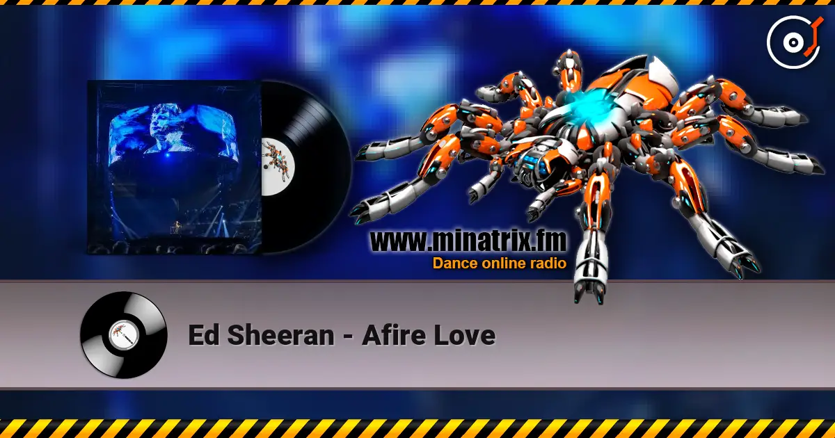 Ed Sheeran - Afire Love écouter en ligne en haute qualité | Minatrix.FM