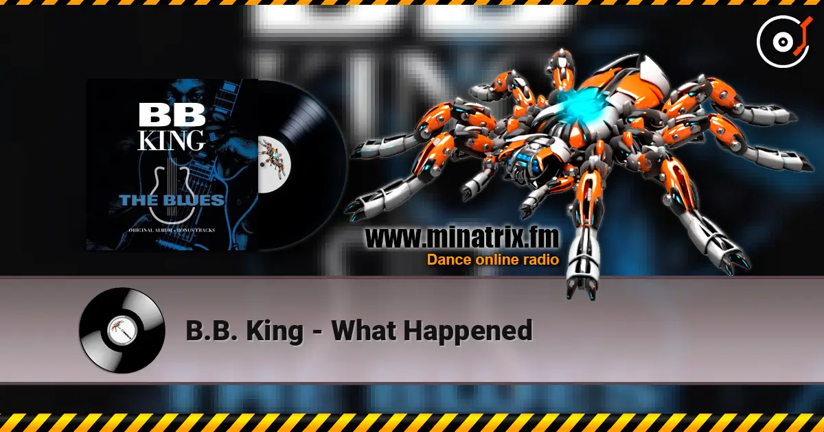 B.B. King - What Happened écouter en ligne en haute qualité | Minatrix.FM