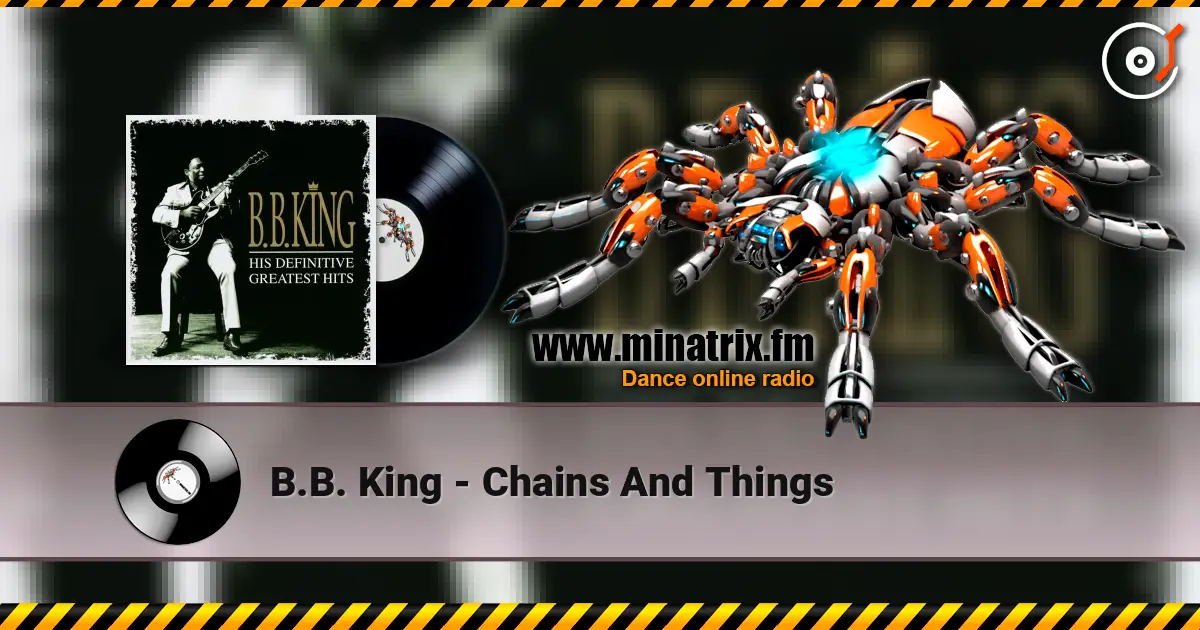B.B. King - Chains And Things écouter en ligne en haute qualité | Minatrix.FM