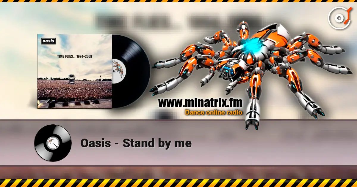 Oasis - Stand by me écouter en ligne en haute qualité | Minatrix.FM