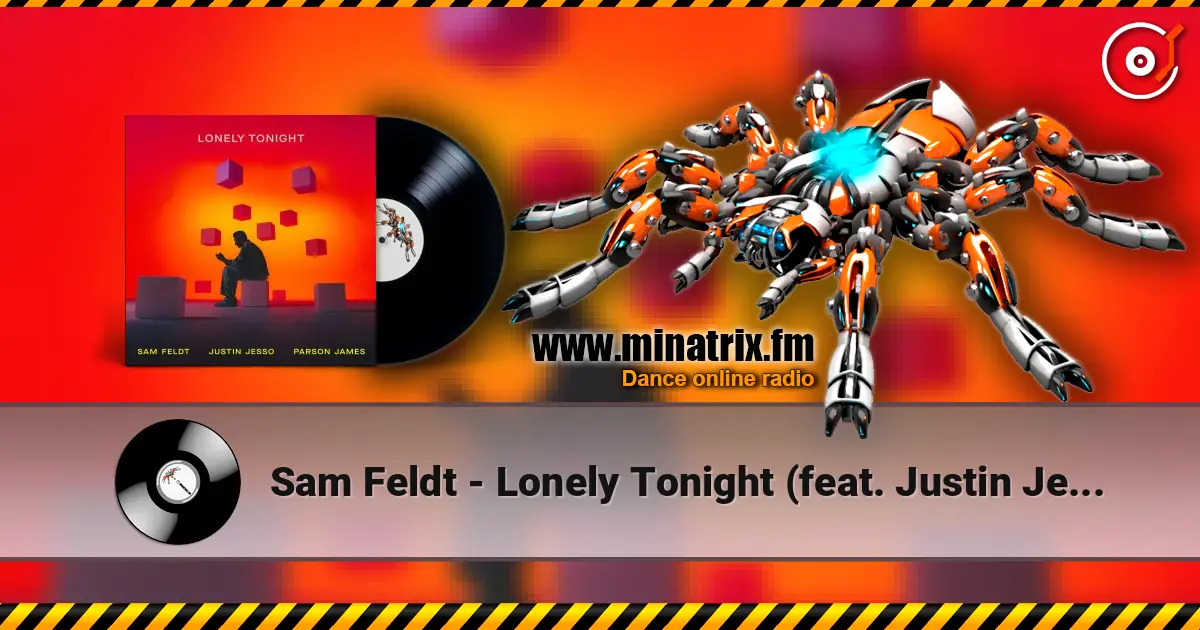 Sam Feldt - Lonely Tonight (feat. Justin Jesso & Parson James) écouter en ligne en haute qualité | Minatrix.FM