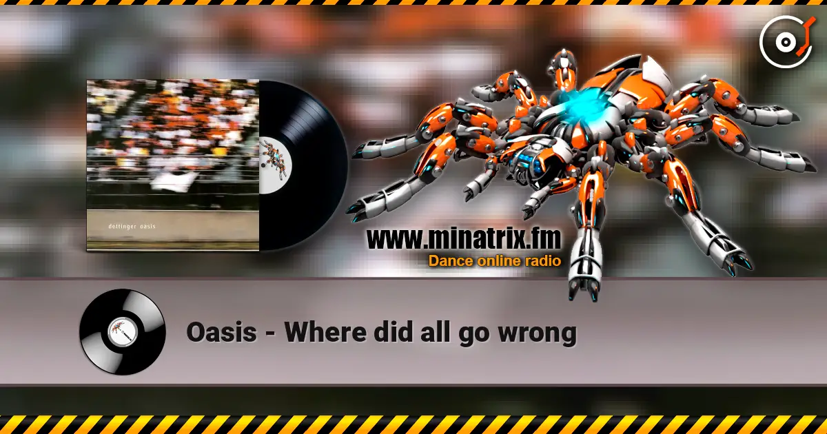 Oasis - Where did all go wrong écouter en ligne en haute qualité | Minatrix.FM