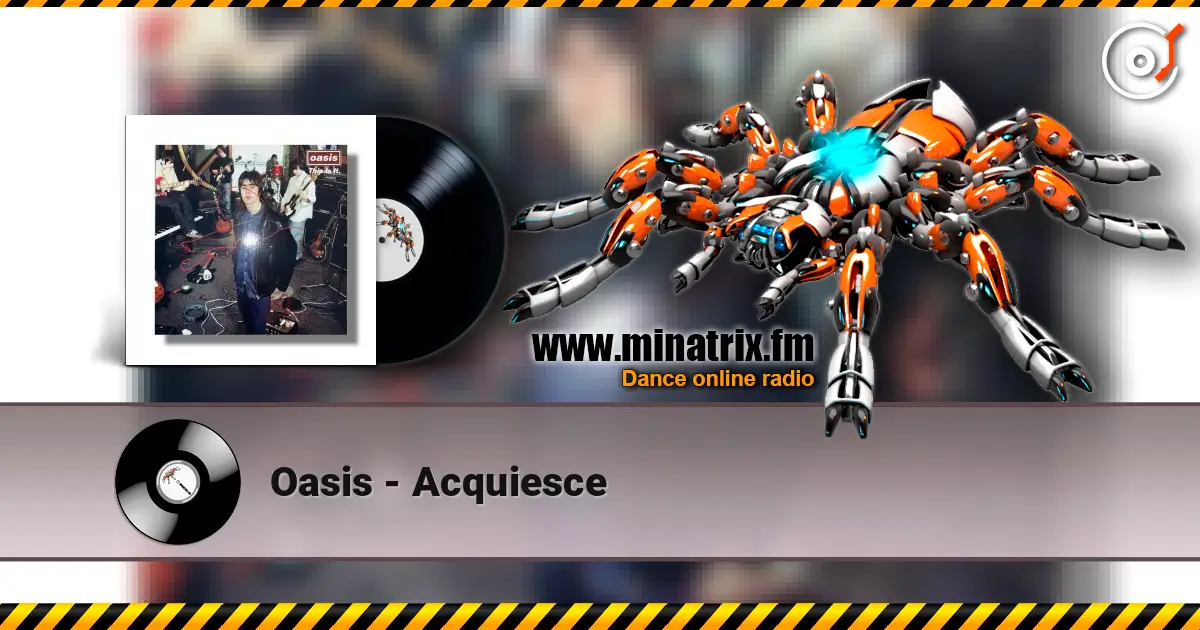Oasis - Acquiesce écouter en ligne en haute qualité | Minatrix.FM