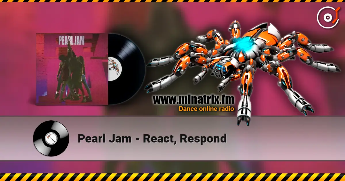 Pearl Jam - React, Respond écouter en ligne en haute qualité | Minatrix.FM