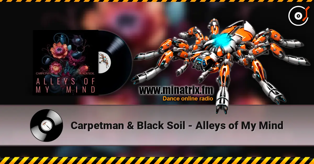 Carpetman & Black Soil - Alleys of My Mind écouter en ligne en haute qualité | Minatrix.FM