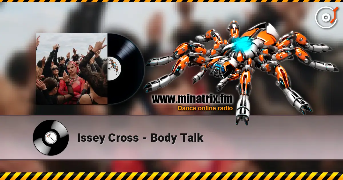 Issey Cross - Body Talk écouter en ligne en haute qualité | Minatrix.FM