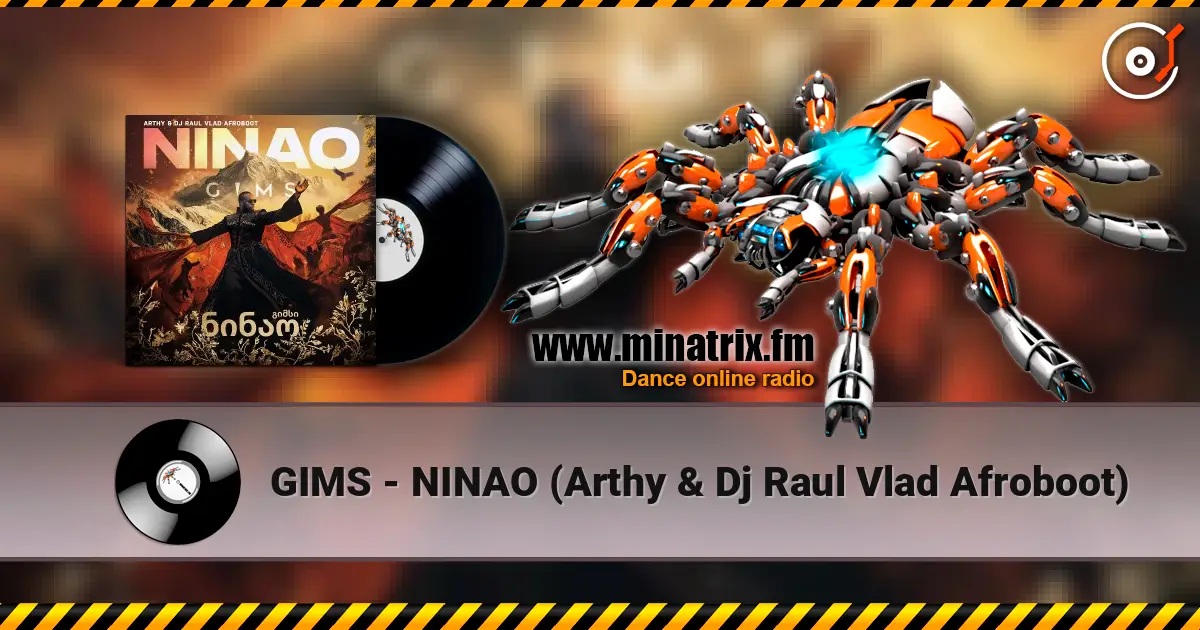 GIMS - NINAO (Arthy & Dj Raul Vlad Afroboot) écouter en ligne en haute qualité | Minatrix.FM