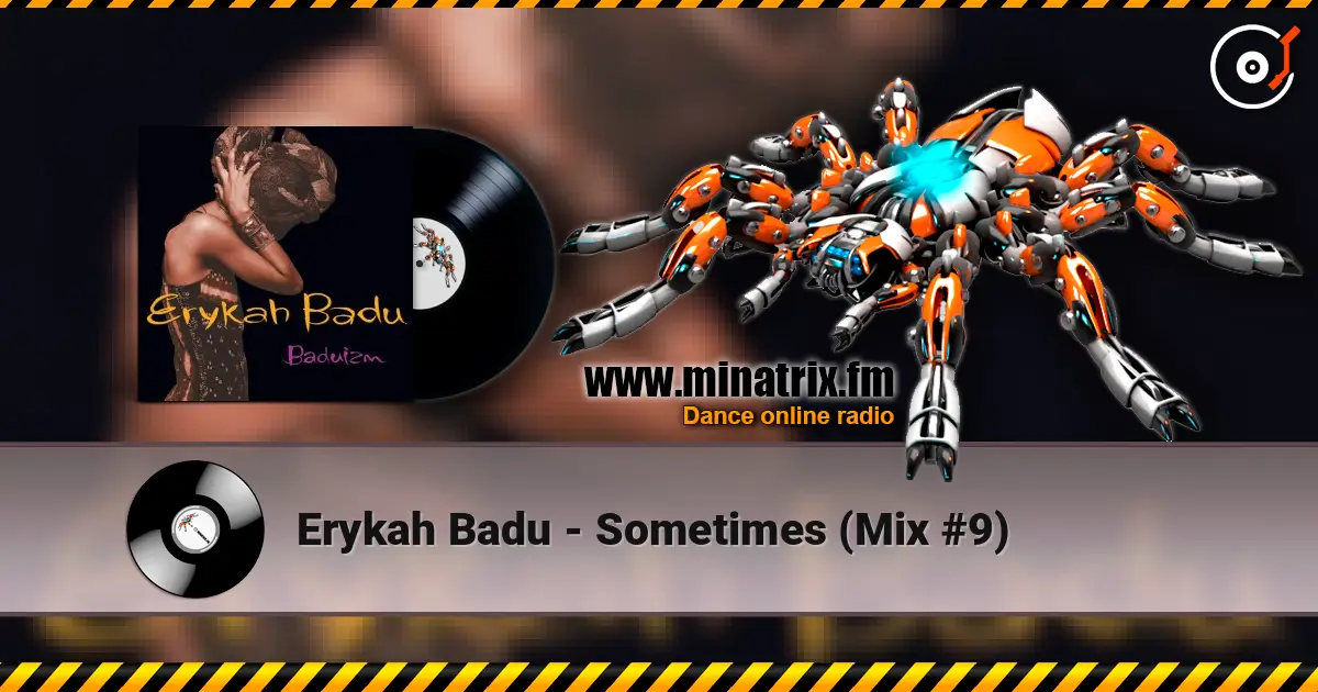 Erykah Badu - Sometimes (Mix #9) écouter en ligne en haute qualité | Minatrix.FM