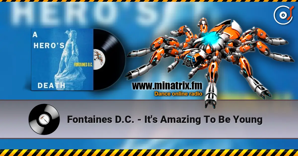 Fontaines D.C. - It's Amazing To Be Young écouter en ligne en haute qualité | Minatrix.FM