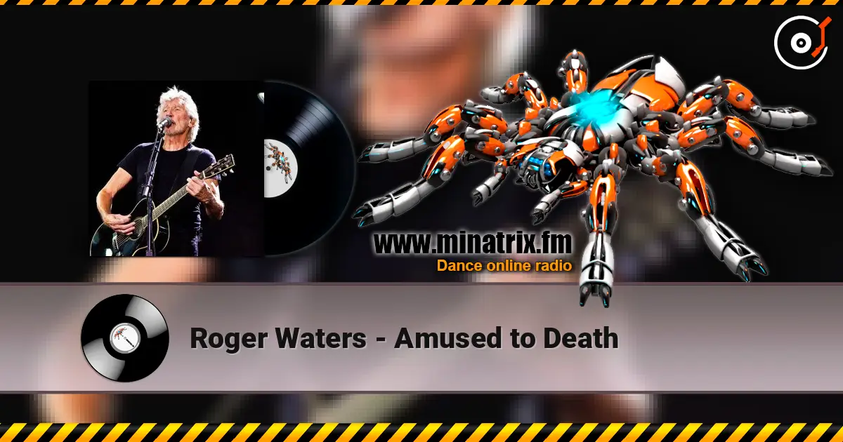 Roger Waters - Amused to Death écouter en ligne en haute qualité | Minatrix.FM