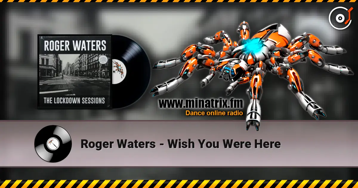 Roger Waters - Wish You Were Here écouter en ligne en haute qualité | Minatrix.FM