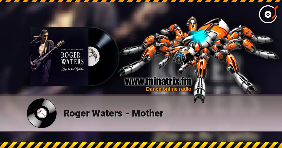 Roger Waters - Mother écouter en ligne en haute qualité | Minatrix.FM