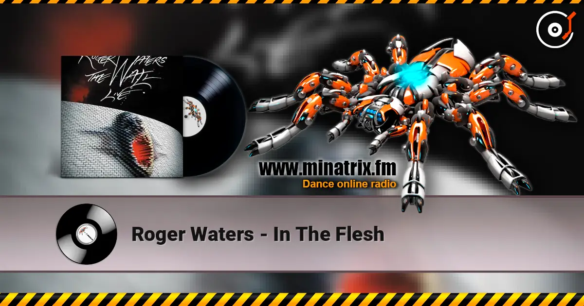 Roger Waters - In The Flesh écouter en ligne en haute qualité | Minatrix.FM