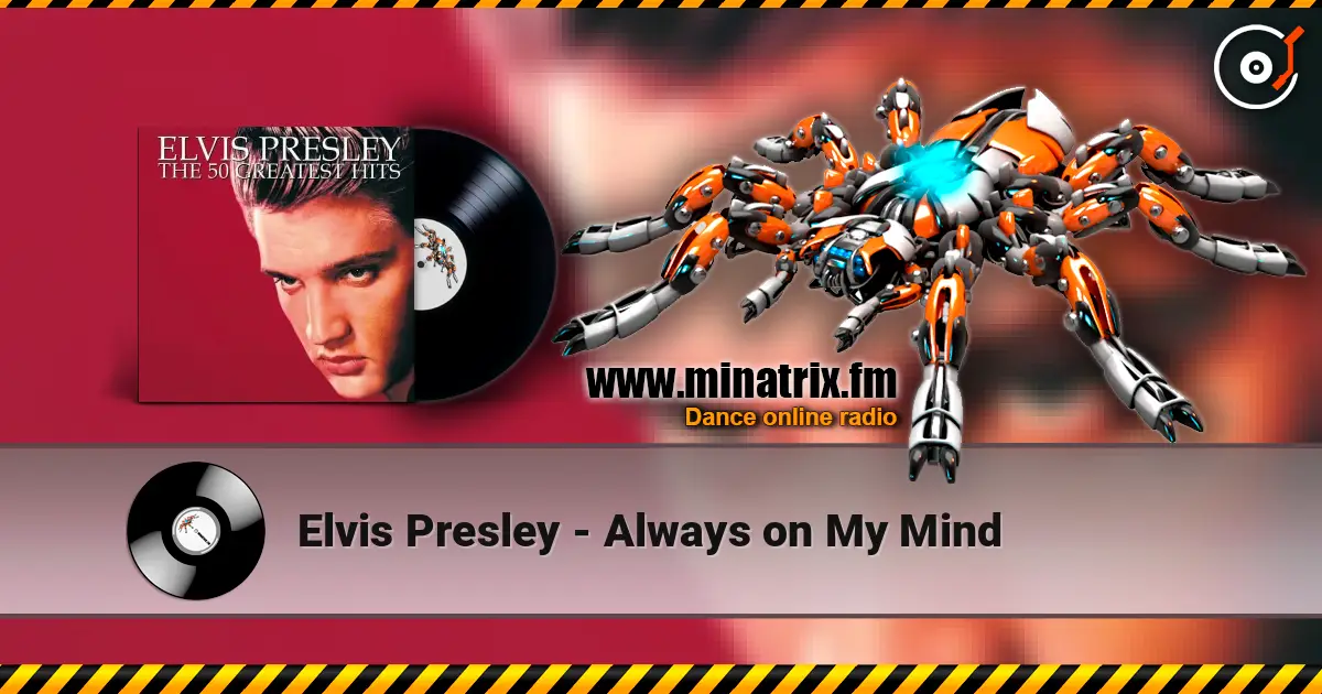 Elvis Presley - Always on My Mind écouter en ligne en haute qualité | Minatrix.FM