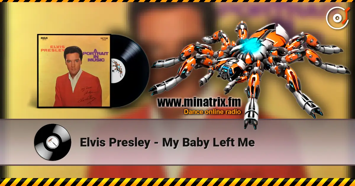 Elvis Presley - My Baby Left Me écouter en ligne en haute qualité | Minatrix.FM